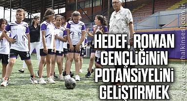 HEDEF, ROMAN GENÇLİĞİNİN POTANSİYELİNİ GELİŞTİRMEK