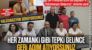 “HER ZAMANKİ GİBİ TEPKİ GELİNCE GERİ ADIM ATIYORSUNUZ