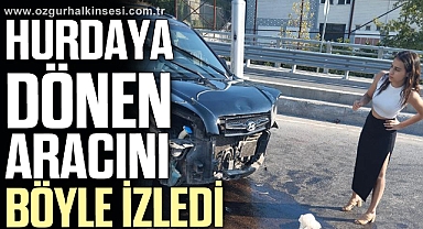 HURDAYA DÖNEN ARACINI BÖYLE İZLEDİ