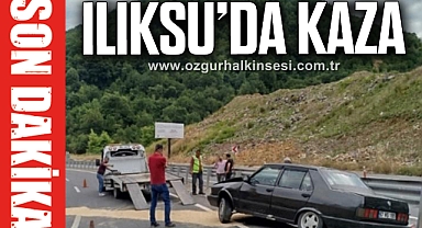 ILIKSU’DA KAZA