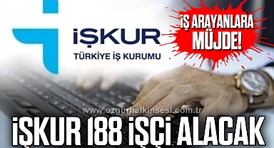 İŞKUR 188 İŞÇİ ALACAK