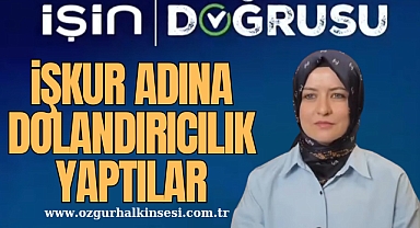 İŞKUR ADINA DOLANDIRICILIK YAPTILAR