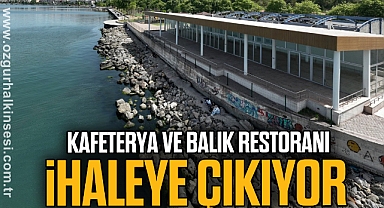 KAFETERYA VE BALIK RESTORANI İHALEYE ÇIKIYOR