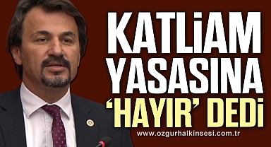Katliam Yasasına 'Hayır' dedi