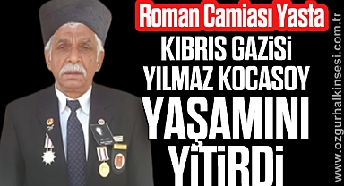 KIBRIS GAZİSİ YILMAZ KOCASOY YAŞAMINI YİTİRDİ