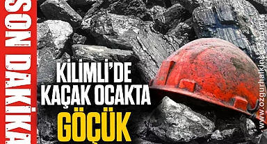 KİLİMLİ'DE KAÇAK OCAKTA GÖÇÜK