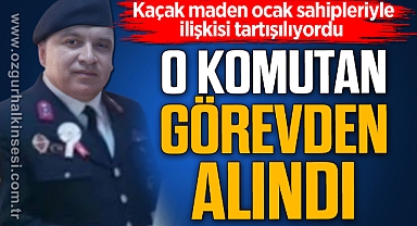 KİLİMLİ İLÇE KOMUTANI GÖREVDEN ALINDI