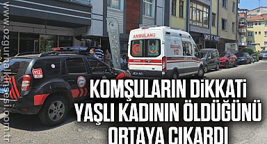 Komşuların dikkati, yaşlı kadının öldüğünü ortaya çıkardı