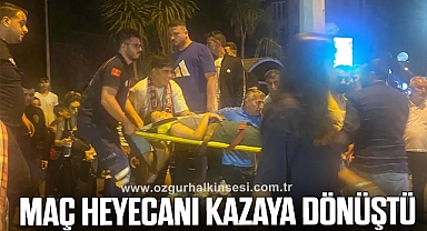 MAÇ HEYECANI KAZAYA DÖNÜŞTÜ