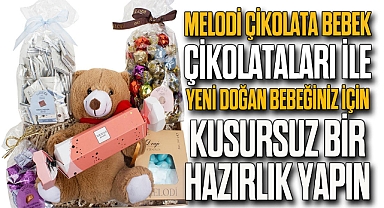 Melodi Çikolata Bebek Çikolataları İle Yeni Doğan Bebeğiniz İçin Kusursuz Bir Hazırlık Yapın