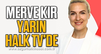 MERVE KIR YARIN HALK TV’DE