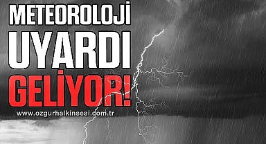 Meteoroloji uyardı! Geliyor!
