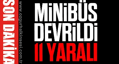 MİNİBÜS DEVRİLDİ: 11YARALI