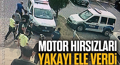 MOTOR HIRSIZLARI YAKAYI ELE VERDİ