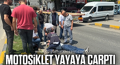 Motosikletin çarptığı yaya yaralandı