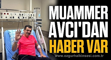 MUAMMER AVCI'DAN HABER VAR