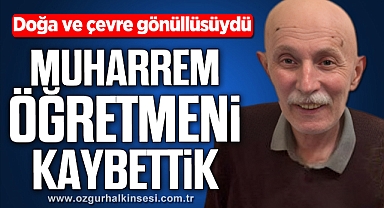 Muharrem Uysal'ı kaybettik