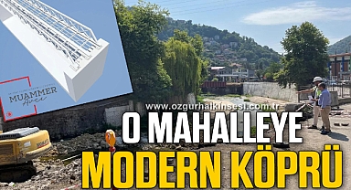 O MAHALLEYE MODERN KÖPRÜ YAPILIYOR!