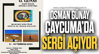 OSMAN GÜNAY ÇAYCUMA'DA SERGİ AÇIYOR