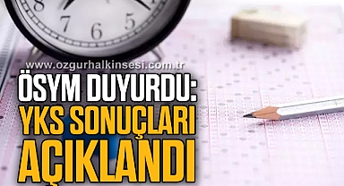 ÖSYM duyurdu: YKS sonuçları açıklandı