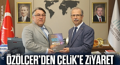 Özölçer’den Çelik’e Ziyaret
