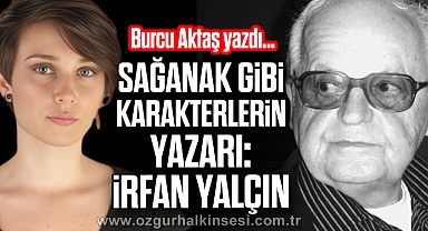 Sağanak gibi karakterlerin yazarı: İrfan Yalçın