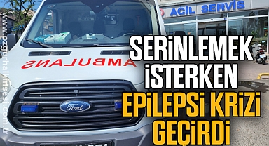 Serinlemek isterken epilepsi krizi geçirdi