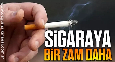 SİGARAYA BİR ZAM DAHA