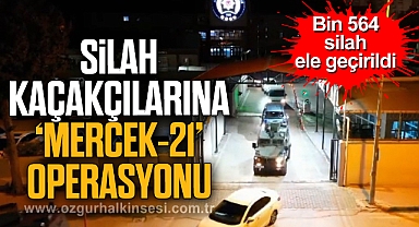 Silah kaçakçılarına ‘Mercek-21’ operasyonu