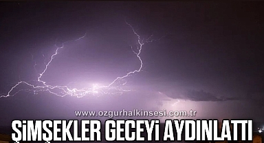 Şimşekler geceyi aydınlattı