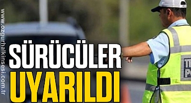 Sürücüler uyarıldı