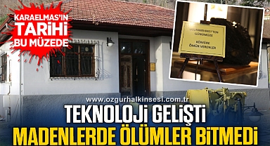 “TEKNOLOJİ GELİŞTİ MADENLERDE ÖLÜMLER BİTMEDİ”