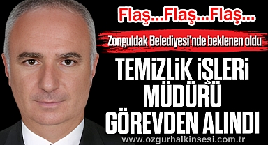 TEMİZLİK İŞLERİ MÜDÜRÜ GÖREVDEN ALINDI