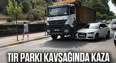 TIR PARKI KAVŞAĞINDA KAZA