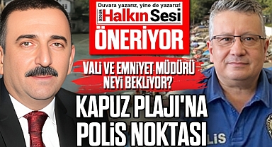 VALİ VE EMNİYET MÜDÜRÜ NEYİ BEKLİYOR?