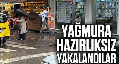 Yağmura hazırlıksız yakalandılar
