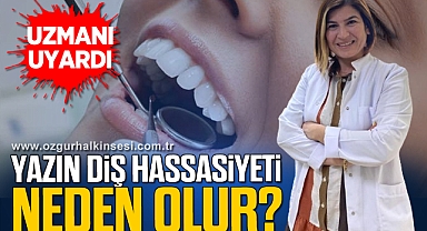 YAZIN DİŞ HASSASİYETİ NEDEN OLUR?