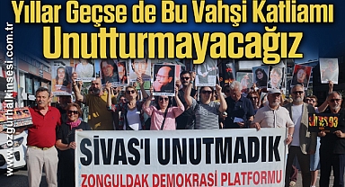 Yıllar geçse de bu vahşi katliamı unutturmayacağız