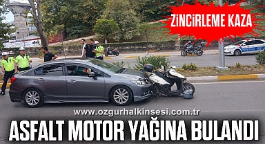 ZİNCİRLEME KAZA: ASFALT MOTOR YAĞINA BULANDI