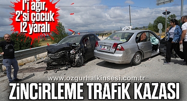 Zincirleme trafik kazası: 1'i ağır, 2'si çocuk 12 yaralı