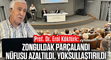 ZONGULDAK PARÇALANDI, NÜFUSU AZALTILDI, YOKSULLAŞTIRILDI