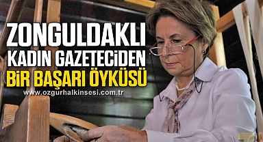 Zonguldaklı Kadın Gazeteciden bir başarı öyküsü…