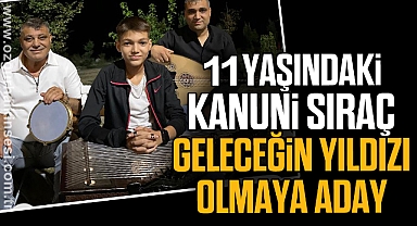 11 YAŞINDAKİ KANUNİ SIRAÇ GELECEĞİN YILDIZI OLMAYA ADAY