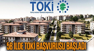 58 İLDE TOKİ BAŞVURULARI BAŞLADI