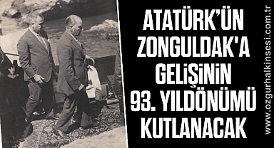 Atatürk’ün Zonguldak'a gelişinin 93. yıldönümü kutlanacak