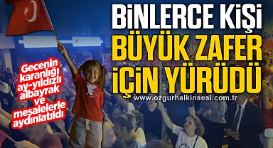 BİNLERCE KİŞİ BÜYÜK ZAFER İÇİN YÜRÜDÜ