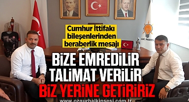 “BİZE EMREDİLİR, TALİMAT VERİLİR, BİZ YERİNE GETİRİRİZ”