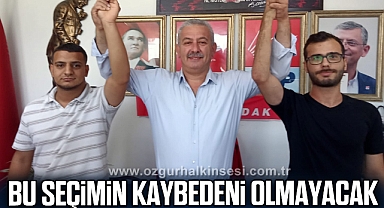 BU SEÇİMİN KAYBEDENİ OLMAYACAK