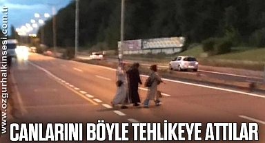 CANLARINI BÖYLE TEHLİKEYE ATTILAR