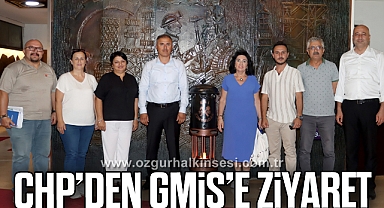 CHP’DEN GMİS’E EĞİTİM BULUŞMALARI ZİYARETİ